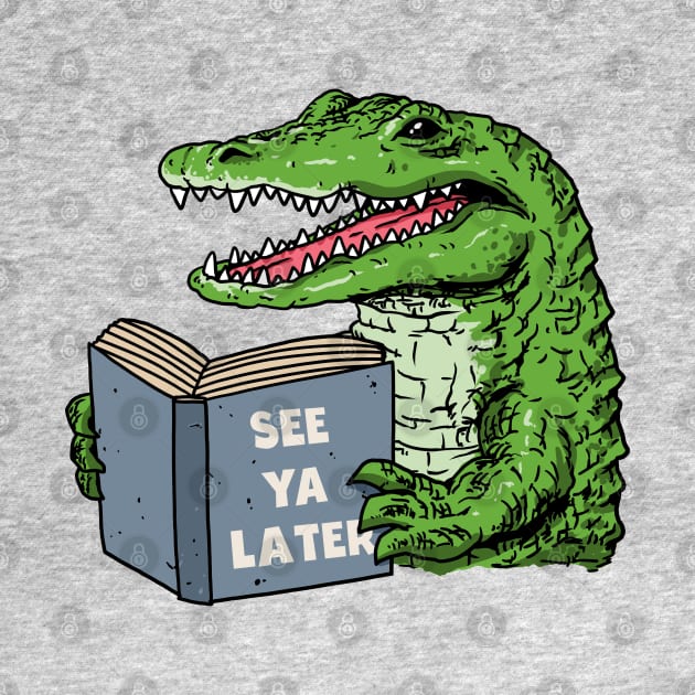 An alligator reading a book titled See ya later by popcornpunk